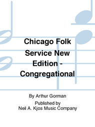Chicago Folk Service New Edition - Congregational Sheet Music by Arthur Gorman
