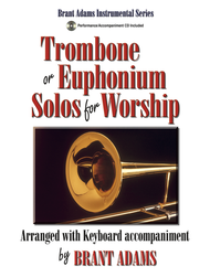 Trombone or Euphonium Solos for Worship Sheet Music by Brant Adams