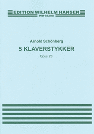 Arnold Schonberg: Five Piano Pieces Op.23 Sheet Music by Arnold Schoenberg