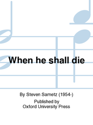 When he shall die Sheet Music by Steven Sametz