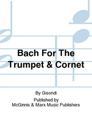 Bach For The Trumpet & Cornet Sheet Music by Gisondi