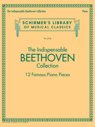 The Indispensable Beethoven Collection - 12 Famous Piano Pieces Sheet Music by Ludwig van Beethoven
