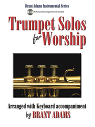 Trumpet Solos for Worship Sheet Music by Brant Adams