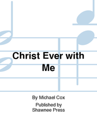 Christ Ever with Me Sheet Music by Michael Cox