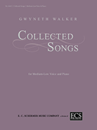 Collected Songs Sheet Music by Gwyneth W. Walker
