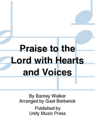Praise to the Lord with Hearts and Voices Sheet Music by Barney Walker
