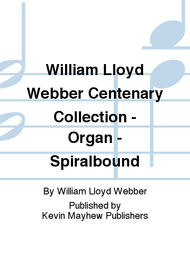 William Lloyd Webber Centenary Collection - Organ - Spiralbound Sheet Music by William Lloyd Webber