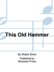 This Old Hammer Sheet Music by Walter Ehret