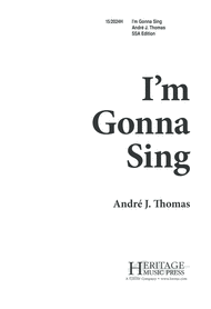 I'm Gonna Sing Sheet Music by Andre J. Thomas