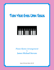 Turn Your Eyes Upon Jesus (Sacred Piano) Sheet Music by Helen H. Lemmel