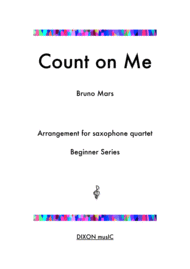 Count On Me - Bruno Mars - Arrangement for Beginner Saxophone Quartet with alternate parts for varied instrumentation Sheet Music by Bruno Mars