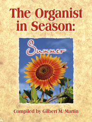 The Organist in Season: Summer Sheet Music by Gilbert M. Martin