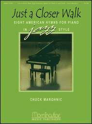 Just a Closer Walk: Eight American Hymns for Piano in Jazz Style Sheet Music by Chuck Marohnic