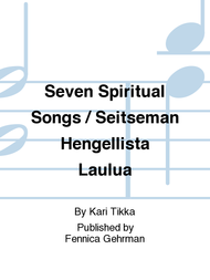 Seven Spiritual Songs / Seitseman Hengellista Laulua Sheet Music by Kari Tikka