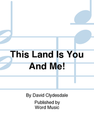 This Land Is You And Me! Sheet Music by David Clydesdale