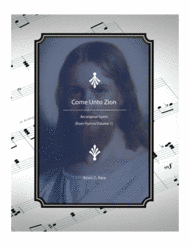 Come Unto Zion - an original hymn for SATB voices Sheet Music by Kevin G. Pace