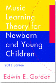 Music Learning Theory for Newborn and Young Children - 2013 Edition Sheet Music by Edwin E. Gordon