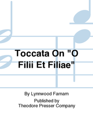 Toccata on "O Filii et Filiae" Sheet Music by Lynnwood Farnam