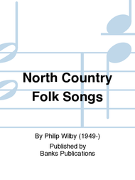 North Country Folk Songs Sheet Music by Philip Wilby
