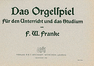 Das Orgelspiel fur den Unterricht und das Studium Sheet Music by Friedrich Wilhelm Franke (1862-1932)