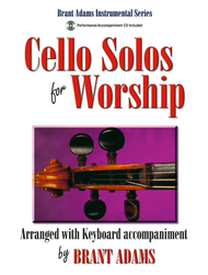 Cello Solos for Worship Sheet Music by Brant Adams