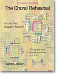 The Choral Rehearsal - Volume 2: Inward Bound Sheet Music by James Jordan