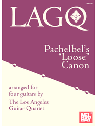 LAGQ: Pachelbel's Loose Canon Sheet Music by Lagq