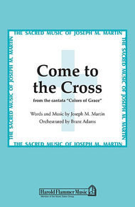 Come to the Cross (from Colors of Grace) Sheet Music by Joseph M. Martin