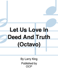 Let Us Love In Deed And Truth (Octavo) Sheet Music by Larry King