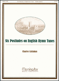 Six Postludes on English Hymn Tunes Sheet Music by Charles E. Callahan Jr.