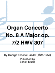 Organ Concerto No. 8 A Major op. 7/2 HWV 307 Sheet Music by George Frideric Handel