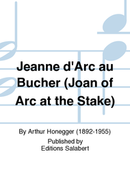 Jeanne d'Arc au Bucher (Joan of Arc at the Stake) Sheet Music by Arthur Honegger