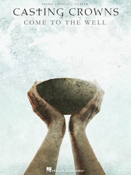 Casting Crowns - Come to the Well Sheet Music by Casting Crowns