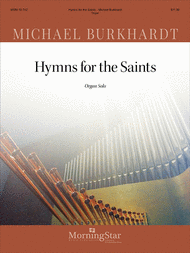 Hymns for the Saints (for Organ) Sheet Music by Michael Burkhardt