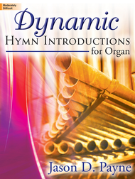Dynamic Hymn Introductions for Organ Sheet Music by Jason D. Payne