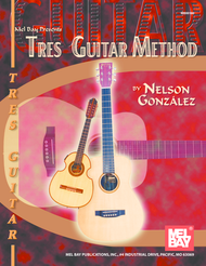 Tres Guitar Method Sheet Music by Nelson Gonzalez