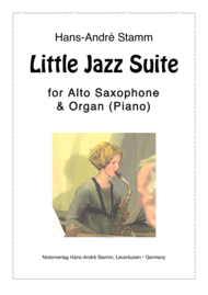 Little Jazz Suite for Alto Saxophone and Organ (or Piano) Sheet Music by Hans-Andre Stamm