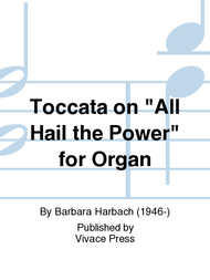 Toccata on "All Hail the Power" for Organ Sheet Music by Barbara Harbach