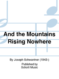 And the Mountains Rising Nowhere Sheet Music by Joseph Schwantner