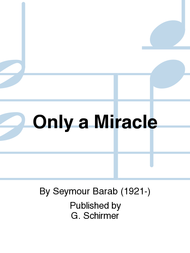 Only a Miracle Sheet Music by Seymour Barab