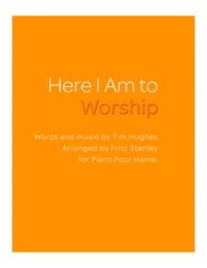 Here I Am To Worship for Piano Four Hands Sheet Music by Phillips
