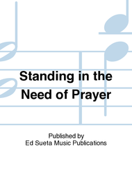 Standing in the Need of Prayer Sheet Music by Jim Engebretson