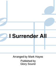 I Surrender All Sheet Music by Mark Hayes