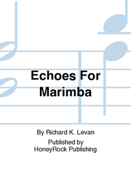 Echoes For Marimba Sheet Music by Richard K. Levan