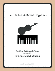 Let Us Break Bread Together (Cello & Piano in D Major) Sheet Music by Traditional Spiritual