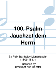 Psalm 100 MWV B 45 Jauchzet dem Herren alle Welt Sheet Music by Felix Bartholdy Mendelssohn