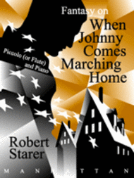 Fantasy on "When Johnny Comes Marching Home" for Piccolo (Flute) and Piano Sheet Music by Robert Starer