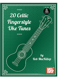 20 Celtic Fingerstyle Uke Tunes Sheet Music by Rob Mackillop