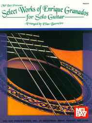 Select Works of Enrique Granados for Solo Guitar Sheet Music by Elias Barreiro