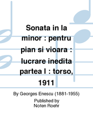 Sonata in la minor : pentru pian si vioara : lucrare inedita partea I : torso